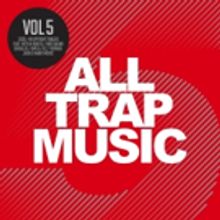 ALL TRAP MUSIC VOL. 5 Released Today