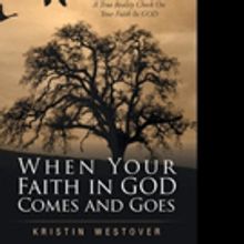 Kristin Westover Releases WHEN YOUR FAITH IN GOD COMES AND GOES
