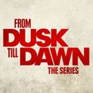El Rey Network to Premiere Season 3 of FROM DUSK TILL DAWN: THE SERIES, 9/6