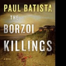 THE BORZOI KILLINGS by Paul Batista is Released