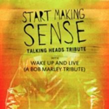 START MAKING SENSE with WAKE UP AND LIVE: A BOB MARLEY TRIBUTE Comes to the Fox Theat