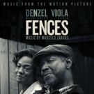 FENCES Original Motion Picture Soundtrack Arrives Today