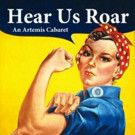 Artemis Theatrical Kicks Off Its First Season with Cabaret of New Work, HEAR US ROAR!