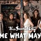 The Second City to Present COME WHAT MAYHEM!, BeginningToday