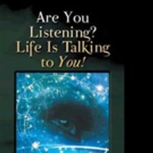 Phoebe Hutchison Asks ARE YOU LISTENING? LIFE IS TALKING TO YOU!