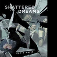Craig Davis Shares SHATTERED DREAMS