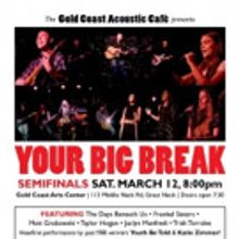 Gold Coast Arts Center's 4th Annual 'Your Big Break' Semifinals Set for This March