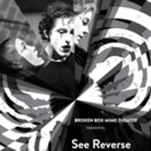 Broken Box Mime's SEE REVERSE Opens Tonight as Part of A.R.T./New York's Inaugural Se