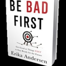 Erika Andersen Launches BE BAD FIRST