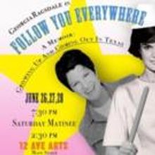 Georgia Ragsdale's FOLLOW YOU EVERYWHERE Plays 12th Ave Arts This Weekend