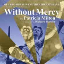 Off Broadway West Theatre Company Opens WITHOUT MERCY Tonight