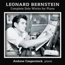 Andrew Cooperstock Releases LEONARD BERNSTEIN: COMPLETE SOLO WORKS FOR PIANO
