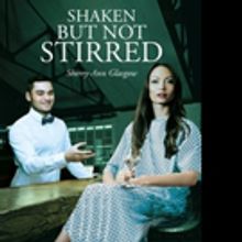 Sherry-Ann Glasgow Pens SHAKEN BUT NOT STIRRED