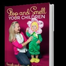 Former Journalist Leah Spina Launches STOP AND SMELL YOUR CHILDREN