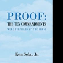 Ken Sola, Jr. Pens ;Proof the Ten Commandments Were Fulfilled at the Cross'