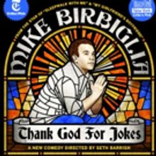 BWW Exclusive: MIKE BIRBIGLIA: THANK GOD FOR JOKES Extends Run Through 5/29