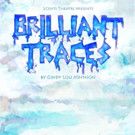2Cents Theatre Presents BRILLIANT TRACES by Cindy Lou Johnson