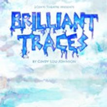 2Cents Theatre Presents BRILLIANT TRACES by Cindy Lou Johnson