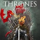 Winter Is... Over? THRONES! THE MUSICAL PARODY Extends for Final Time Into Spring