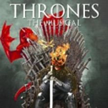 Winter Is... Over? THRONES! THE MUSICAL PARODY Extends for Final Time Into Spring