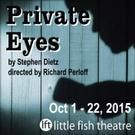Little Fish Theatre to Continue Season with PRIVATE EYES