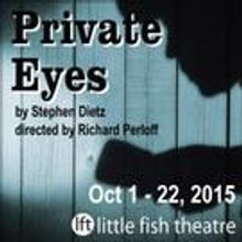Little Fish Theatre to Continue Season with PRIVATE EYES