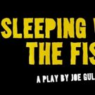 Joe Gulla's SLEEPING WITH THE FISH Swims to Binghamton This February