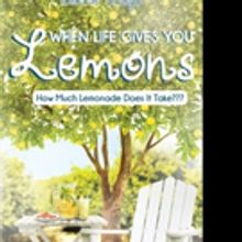 Bonnie Ortega Releases WHEN LIFE GIVES YOU LEMONS: HOW MUCH LEMONADE DOES IT TAKE???