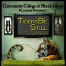 CCRI Players to Stage TIGERS BE STILL This Spring