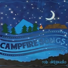 Rob DelGaudio Releases CAMPFIRE SONGS Album Today