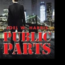 Joel W. Harris Releases PUBLIC PARTS