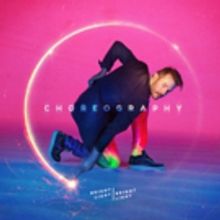 Bright Light Bright Light's CHOREOGRAPHY Out Today