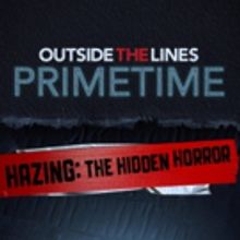 OUTSIDE THE LINES PRIMETIME to Premiere 'Hazing: The Hidden Horror' on ESPN, Today