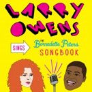 Larry Owens Comes to the Laurie Beechman Theatre with LARRY OWENS SINGS THE BERNADETTE PETERS SONGBOOK