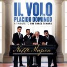 Il Volo With Special Guest Placido Domingo Release New Album 'Notte Magica' Today