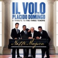 Il Volo With Special Guest Placido Domingo Release New Album 'Notte Magica' Today