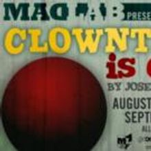 MadLab Theatre's CLOWNTIME IS OVER Begins Tonight