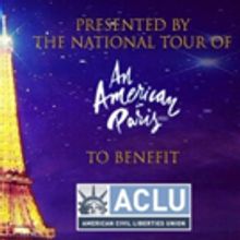 AN AMERICAN IN PARIS Tour Cast to Hold Benefit Concert in LA for the ACLU