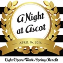 Light Opera Works' Benefit Celebrates 36 Years with A NIGHT AT ASCOT