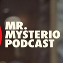 MR. MYSTERIO PODCAST Premieres First Episode on iTunes Today