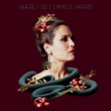 Camille Harris to Release R&B-JAZZ Hybrid EP, WHERE I GO, This Month