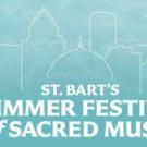 Summer Festival of Sacred Music at St. Bart's Continues on 8/9