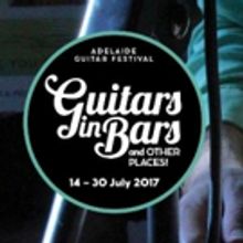 Adelaide Festival Centre's Adelaide Guitar Festival Presents GUITARS IN BARS 2017