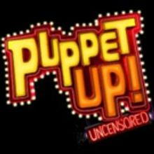 PUPPET UP! - UNCENSORED Announces Puppeteers Lineup for The Venetian