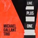 Keyboardist/Composer Michael Gallant to Release 'Live Plus One,' 10/9