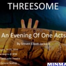 Minmar Gaslight Productions Presents THREESOME: An Evening of One Acts
