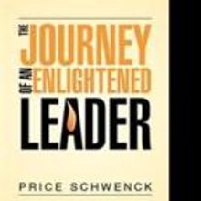 Price Schwenck Announces THE JOURNEY OF AN ENLIGHTENED LEADER