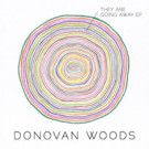 Donovan Woods To Release 'They Are Going Away' EP; Announces U.S. Tour With Alan…