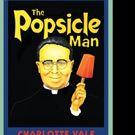 Charlotte Vale Pens THE POPSICLE MAN