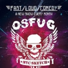 'OSFUG' to Perform Monthly Sketch Show at UCB Chelsea